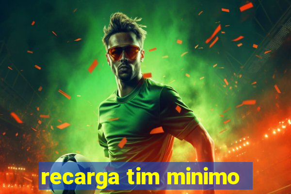 recarga tim minimo